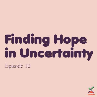Finding Hope in Uncertainty