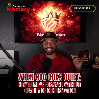 551: When God Goes Quiet
