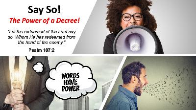 Say So! The Power of a Decree!