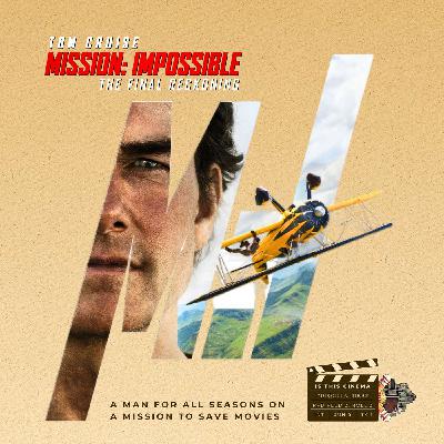 What Do We Reckon About ‘Mission Impossible: Final Reckoning’? | Is This Cinema?