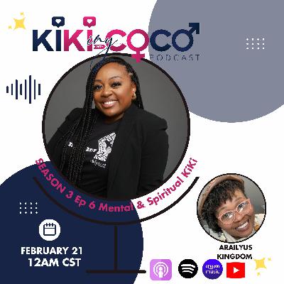 Season 3 Ep 6 Mental & Spiritual KiKi feat. Arailyus Kingdom