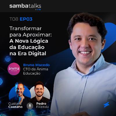 T08E03 Transformar para Aproximar: A Nova Lógica da Educação na Era Digital com Bruno Machado CTO da Ânima Educação T08E03 Transformar para Aproximar: A Nova Lógica da Educação na Era Digital com Bruno Machado CTO da Ânima Educação