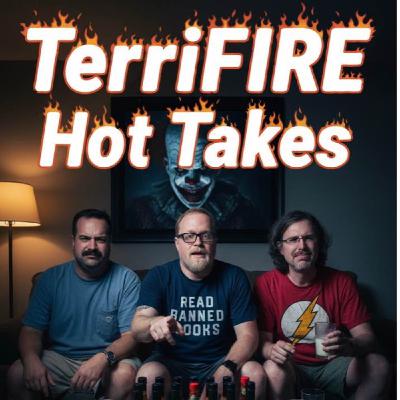 TerriFIRE Hot Takes Part 2! Not Funny Guys Present's: One Horrorble Weekend