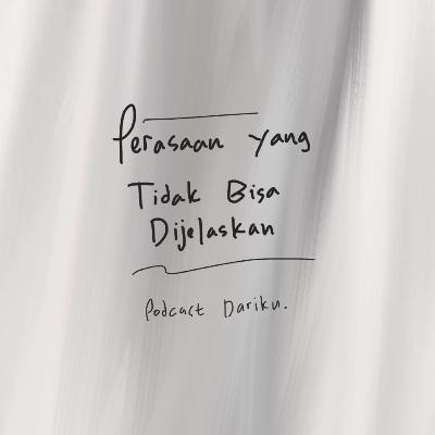 Perasaan yang Tidak Bisa Dijelaskan