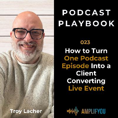 How to Turn One Podcast Episode Into a Client Converting Live Event | PP023 How to Turn One Podcast Episode Into a Client Converting Live Event | PP023