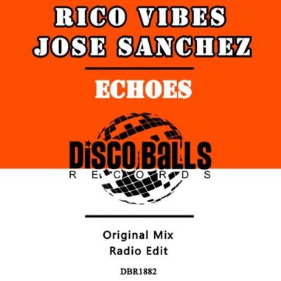 Jose Sanchez & Rico Vibes - Echoes (Radio Mix)