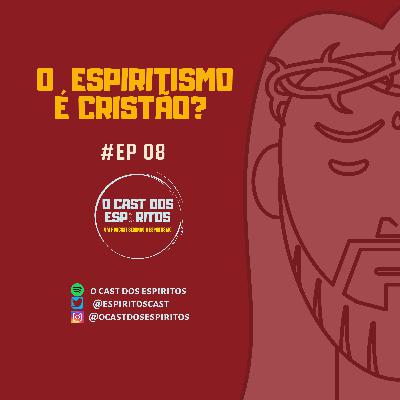 EP 08 | O Espiritismo é Cristão? EP 08 | O Espiritismo é Cristão?