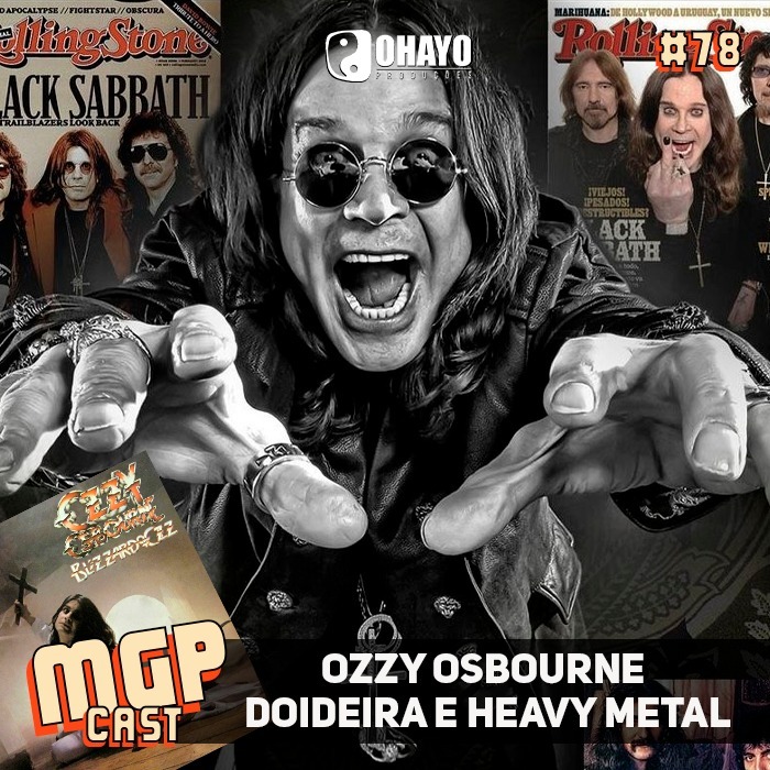 Ozzy Osbourne: Doideira e Heavy Metal | MGPCast #78 Ozzy Osbourne: Doideira e Heavy Metal | MGPCast #78
