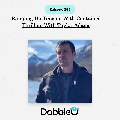 Ramping Up Tension With Contained Thrillers With Taylor Adams | SCC 255 Ramping Up Tension With Contained Thrillers With Taylor Adams | SCC 255