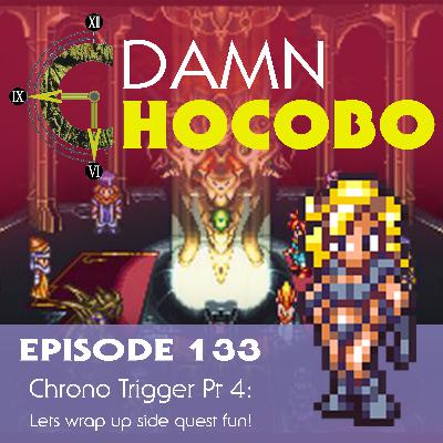 Damn Chocobo Episode 133: Chrono Trigger Part 4 Damn Chocobo Episode 133: Chrono Trigger Part 4