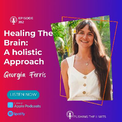 Healing The Brain: A holistic Approach With Georgia Ferris