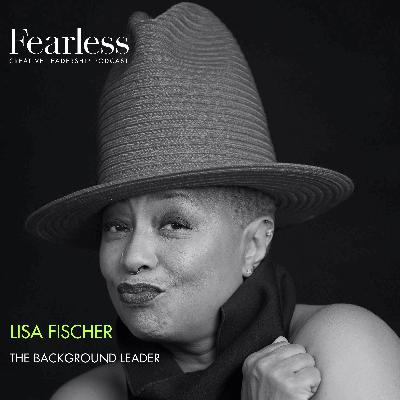 Ep 279: Lisa Fischer - "The Background Leader"