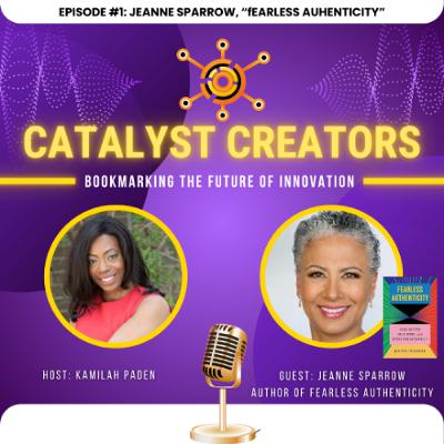 Fearless Authenticity by Jeanne Sparrow on Catalyst Creators