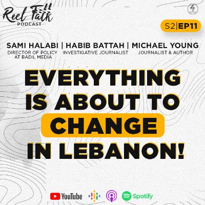 S2|E11 - Will Lebanon's New President End the Country's Crisis? - Sami Halabi, Michael Young & Habib Battah