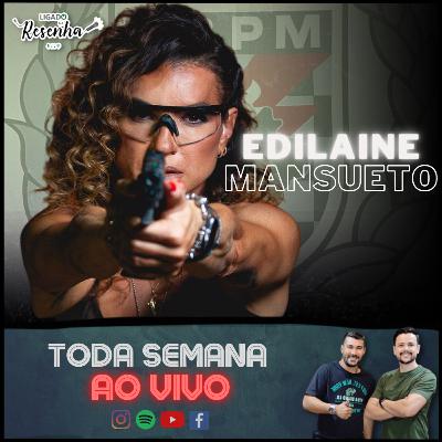 EDILAINE MANSUETO (St PMMS, Harleyra e Monstra Sagrada no Tiro) • Ep. 154 • LIGADO NA RESENHA