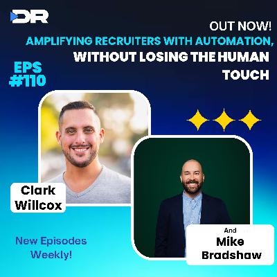 #110- Mike Bradshaw on Amplifying Recruiters with Automation, Without Losing the Human Touch #110- Mike Bradshaw on Amplifying Recruiters with Automation, Without Losing the Human Touch