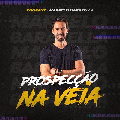PROSPECÇÃO NA VEIA com Marcelo Baratella