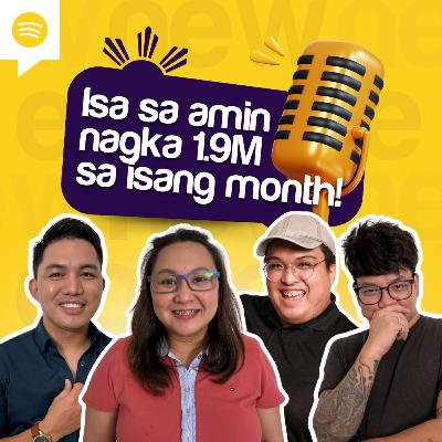 Episode 11: Sino sa amin ang nagka 1.9M sa isang buwan?