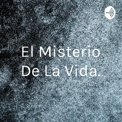 El Misterio De La Vida El Misterio De La Vida