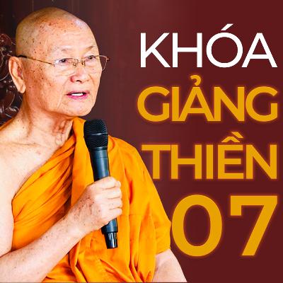 Khóa Giảng Thiền Lần Thứ 07 | Thầy Viên Minh Khóa Giảng Thiền Lần Thứ 07 | Thầy Viên Minh