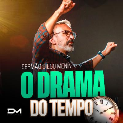 O DRAMA DO TEMPO O DRAMA DO TEMPO