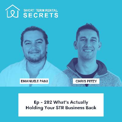 Ep - 282 What’s Actually Holding Your STR Business Back Ep - 282 What’s Actually Holding Your STR Business Back