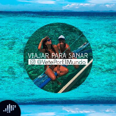 Viajar para sanar | Pasión por Viajar