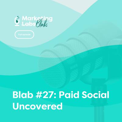 Blab #27: Paid Social Uncovered
