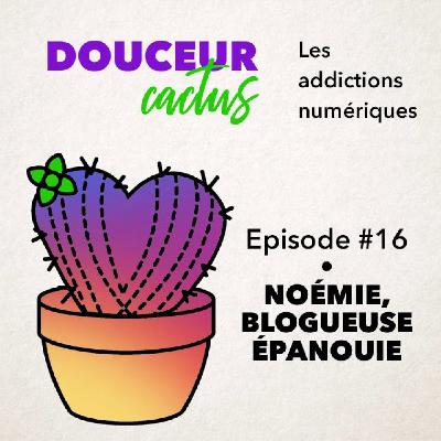 Episode 16 • Noémie, blogueuse épanouie Episode 16 • Noémie, blogueuse épanouie