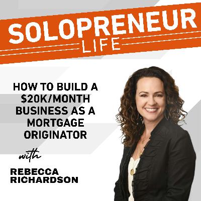 Rebecca Richardson’s $20K/Month Mortgage Originator Success Story