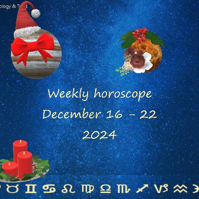 Weekly horoscope December 16 - 22 2024 Weekly horoscope December 16 - 22 2024