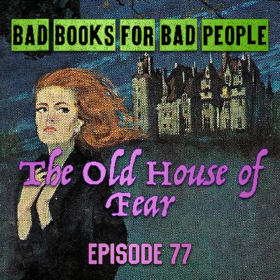 Episode 77: The Old House of Fear - Gothic Thrills for the Conservative Mind Episode 77: The Old House of Fear - Gothic Thrills for the Conservative Mind