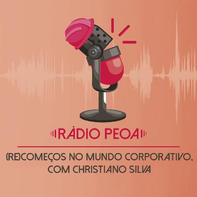 15. (Re)Começos no mundo corporativo, com Christiano Silva