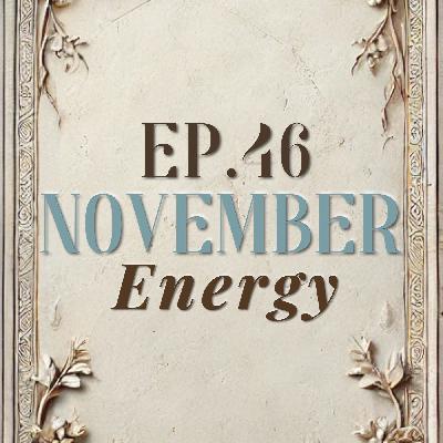 Ep. 46 November Energy