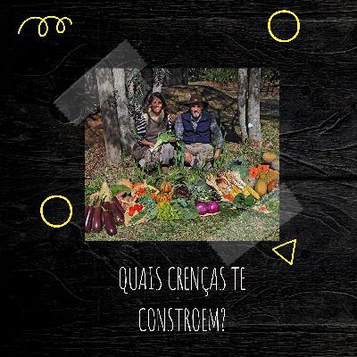 #17 Quais crenças te constroem?