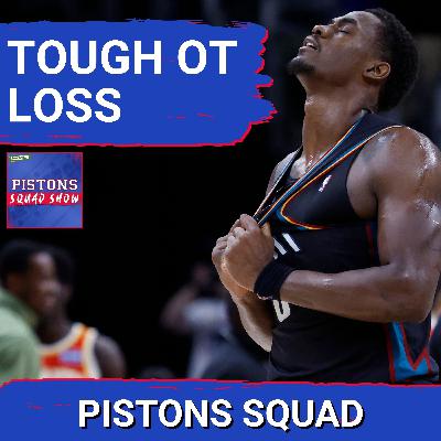 Pistons SQUAD SHOW: Detroit Pistons FALL To Atlanta Hawks In Overtime, Comeback Bid Falls Short
