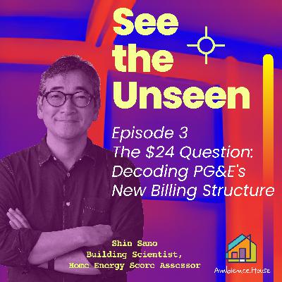Ep.3: The $24 Question: Decoding PG&E's New Billing Structure