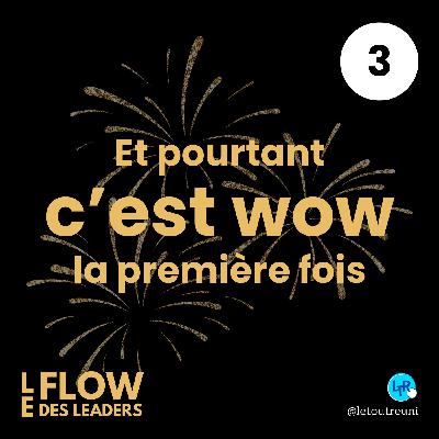 #3 - Et pourtant c'est wow la première fois