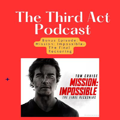 Bonus Episode - Mission: Impossible - The Final Reckoning