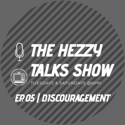 Ep.05 | Discouragement