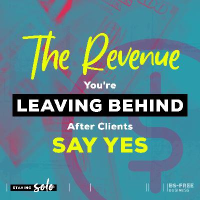 The Revenue You're Leaving Behind After Clients Say Yes The Revenue You're Leaving Behind After Clients Say Yes