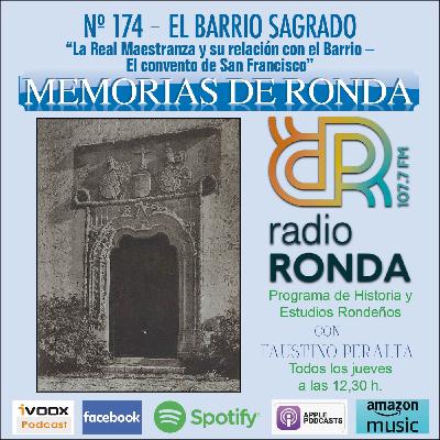 Nº 174 MEMORIAS DE RONDA-EL BARRIO SAGRADO La Real Maestranza y su relación con el Barrio. El convento de San Francisco