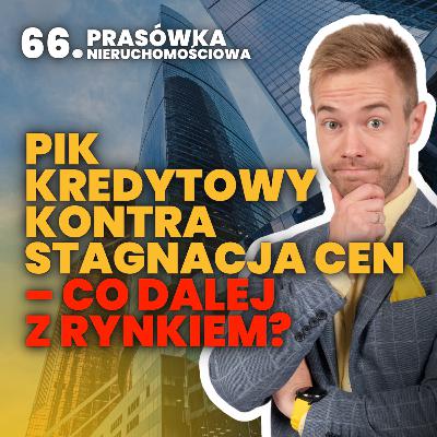 Pik kredytowy KONTRA stagnacja cen – co dalej z rynkiem? Prasówka Nieruchomościowa WRZESIEŃ