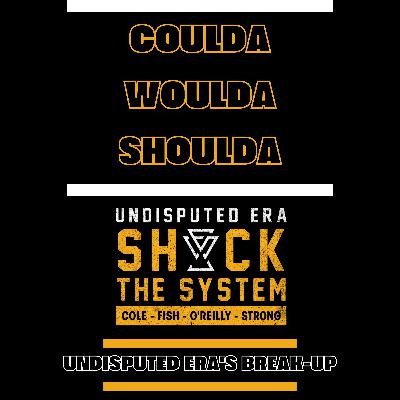 Coulda, Woulda, Shoulda - Undisputed Era's Breakup Coulda, Woulda, Shoulda - Undisputed Era's Breakup