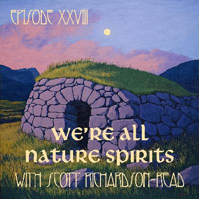 We're All Nature Spirits with Scott Richardson-Read