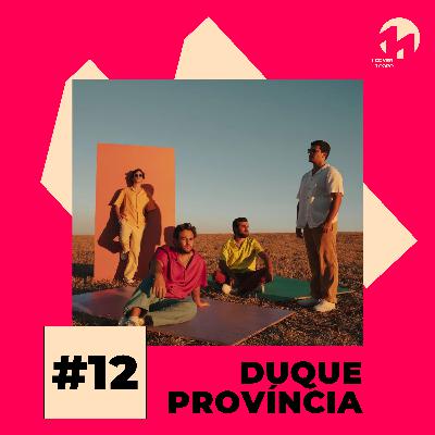 #12 DUQUE PROVÍNCIA | Terra Firme (Benjamim)