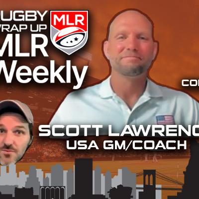 MLR Weekly: Steadfast USA GM/Coach Scott Lawrence, Fitzpatrick/Ray v McCarthy, College Rugby Corner