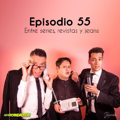 Ep 55 Entre series, revistas y jeans
