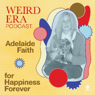 Episode 112: Weird Era feat. Adelaide Faith