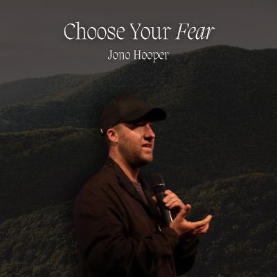 Choose Your Fear - Jono Hooper - 19.10.25